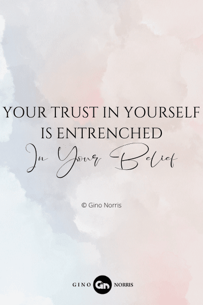 777PQ. Your trust in yourself is entrenched in your belief