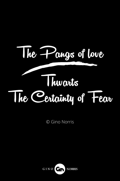78RQ. The pangs of love thwarts the certainty of fear