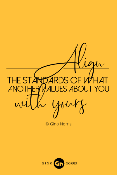793PQ. Align the standards of what another values about you