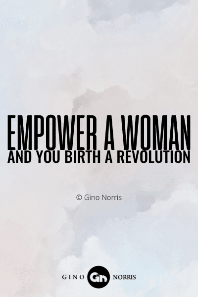 81WQ. Empower a woman and you birth a revolution