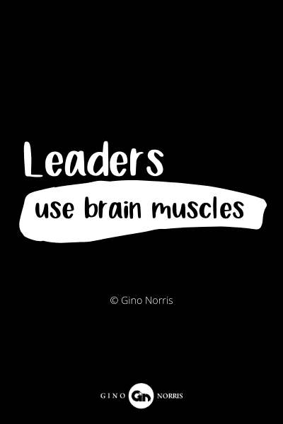 827PQ. Leaders use brain muscles