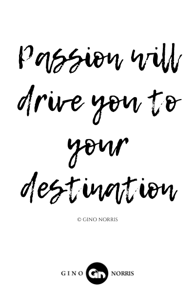 85LQ. Passion will drive you to your destination