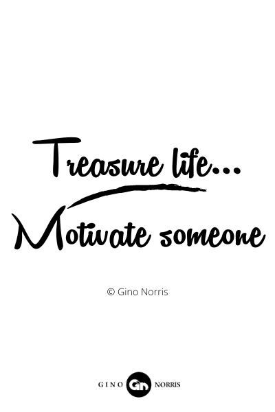 867PQ. Treasure life...Motivate someone
