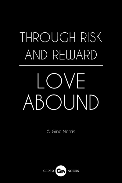86RQ. Through risk and reward love abound