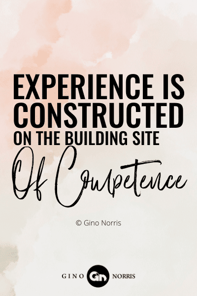 88WQ. Experience is constructed on the building site of Competence