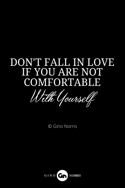 8RQ. Don't fall in love if you are not comfortable with yourself