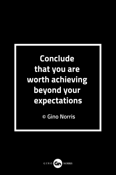 91MQ. Conclude that you are worth achieving beyond your expectations