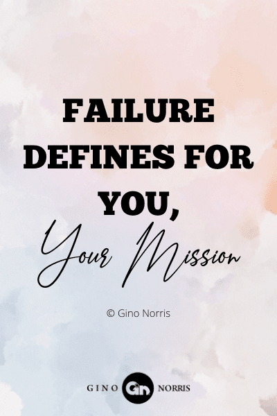 91WQ. Failure defines for you, your mission