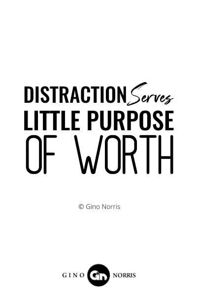 92INTJ. Distraction serves little purpose