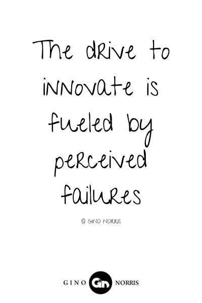97LQ. The drive to innovate is fuelled by perceived failures