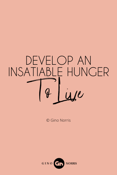 98PQ. Develop an insatiable hunger to live