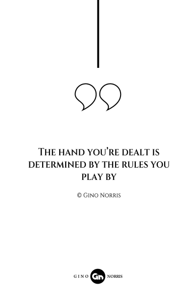 9AQ. The hand you're dealt is determined by the rules you play by.
