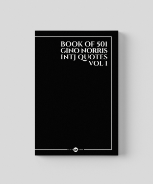 Book of 501 Gino Norris INTJ Quotes Volume 1