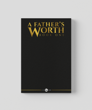 A Father’s Worth Book 1