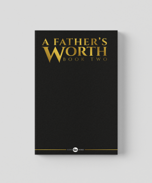 A Father’s Worth Book 2