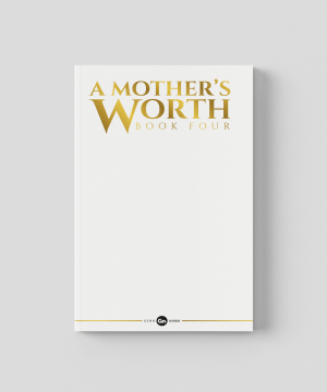 A Mother’s Worth Book 4